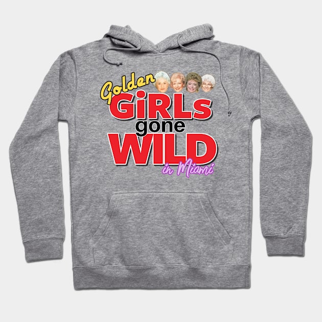 Golden GIRLS GONE WILD Hoodie by David Hurd Designs